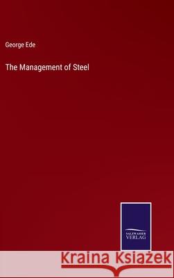 The Management of Steel George Ede 9783752574876 Salzwasser-Verlag - książka