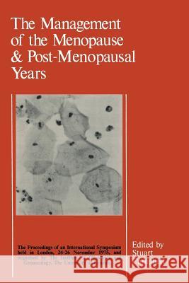 The Management of the Menopause & Post-Menopausal Years: The Proceedings of the International Symposium Held in London 24-26 November 1975 Arranged by Campbell, S. 9789401161671 Springer - książka
