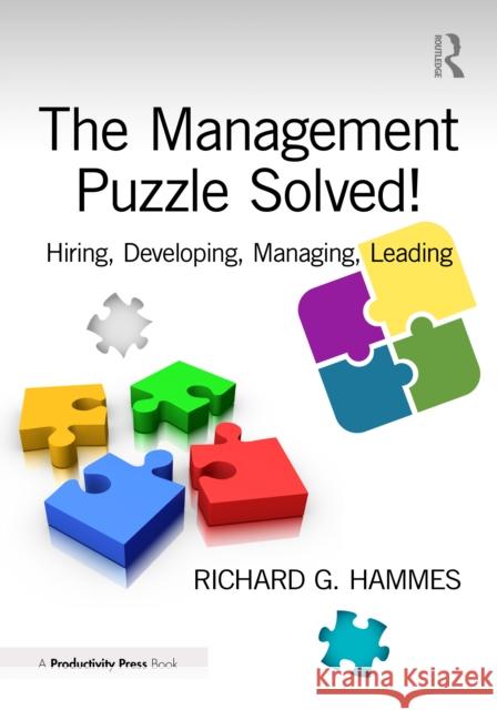 The Management Puzzle Solved!: Hiring, Developing, Managing, Leading Richard Hammes 9781041028758 Productivity Press - książka