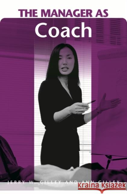 The Manager as Coach Jerry W. Gilley Ann Gilley 9780275992903 Praeger Publishers - książka