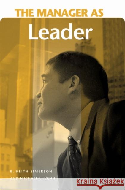 The Manager as Leader B. Keith Simerson Michael L. Venn 9780275990107 Praeger Publishers - książka