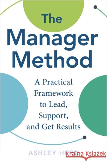 The Manager Method: A Practical Framework to Lead, Support, and Get Results Ashley Herd 9798318601057 Hay House Business - książka