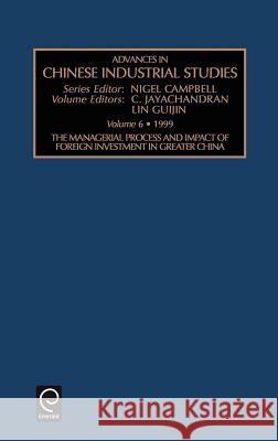 The Managerial Process and Impact of Foreign Investment in Greater China C. Jayachandran, Lin Guijin, Nigel Campbell 9780762303151 Emerald Publishing Limited - książka