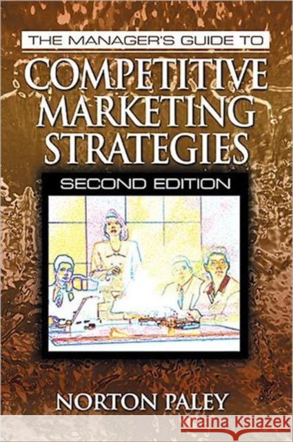 The Manager's Guide to Competitive Marketing Strategies, Second Edition Norton Paley 9781574442342 CRC Press - książka