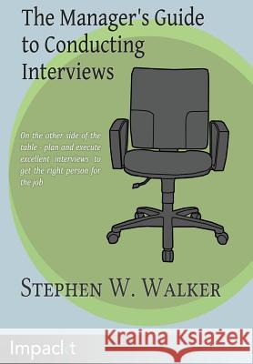 The Manager's Guide to Conducting Interviews Stephen Walker 9781783000128 Impackt Publishing - książka