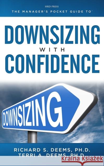 The Managers Pocket Guide to Downsizing with Confidence Deems, Terri A. 9781599960616 HRD Press - książka