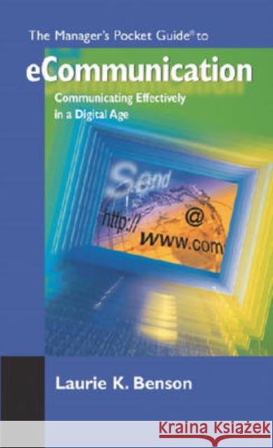 The Manager's Pocket Guide to eCommunication: Communicating Effectively in a Digital Age Benson, Laurie K. 9780874255898 Human Resource Development Press - książka