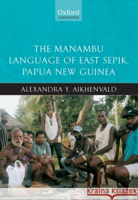 The Manambu Language of East Sepik, Papua New Guinea Alexandra Y. Aikhenvald 9780199539819 OXFORD UNIVERSITY PRESS - książka
