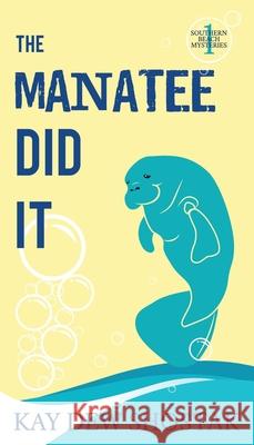 The Manatee Did It Kay Shostak Roseanna White Jessica Hatch 9780999106495 Kay Dew Shostak - książka