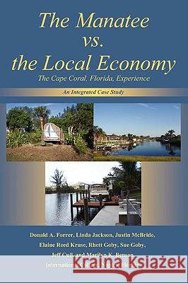 The Manatee vs. the Local Economy: The Cape Coral, Florida, Experience Forrer, Donald A. 9780595337842 iUniverse - książka
