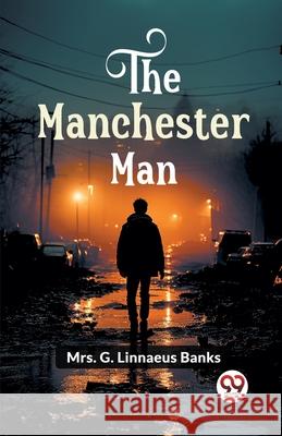 The Manchester Man G. Linnaeus Banks 9789363056404 Double 9 Books - książka