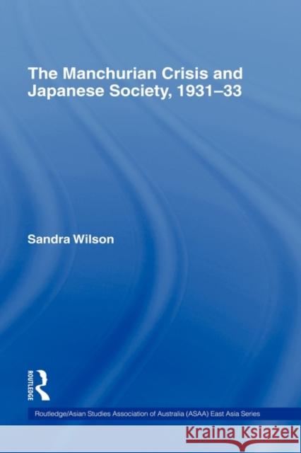 The Manchurian Crisis and Japanese Society, 1931-33 Sandra Wilson Wilson Sandra 9780415250566 Routledge - książka