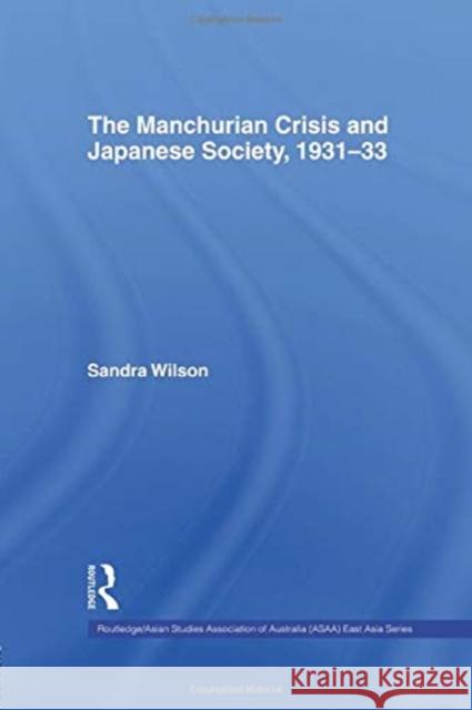 The Manchurian Crisis and Japanese Society, 1931-33 Sandra Wilson 9781138010161 Routledge - książka