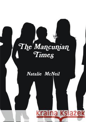 The Mancunian Times Natalie McNeil 9781326628642 Lulu.com - książka