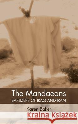 The Mandaeans-Baptizers of Iraq and Iran Karen Baker, Amal Bejjani 9781498246217 Wipf & Stock Publishers - książka