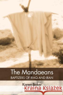 The Mandaeans-Baptizers of Iraq and Iran Karen Baker Amal Bejjani 9781532619700 Wipf & Stock Publishers - książka