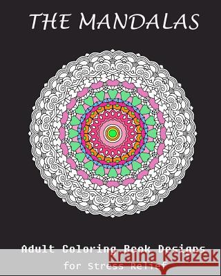 The Mandala: Coloring Book for Adult: Mandala: Coloring for Stress Relief Alin J 9781539704775 Createspace Independent Publishing Platform - książka