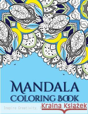 The Mandala Coloring Book: Inspire Creativity, Reduce Stress, and Balance with 30 Mandala Coloring Pages V. Art 9781532865022 Createspace Independent Publishing Platform - książka