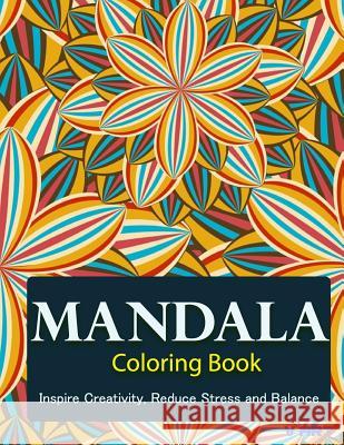 The Mandala Coloring Book: Inspire Creativity, Reduce Stress, and Balance with 30 Mandala Coloring Pages V. Art 9781532866067 Createspace Independent Publishing Platform - książka