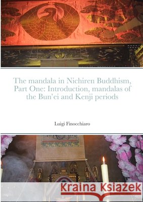 The mandala in Nichiren Buddhism, Part One: Introduction, mandalas of the Bun'ei and Kenji periods (Paperback Edition) The Nichiren Mandala Study Workshop 9781304289414 Lulu.com - książka