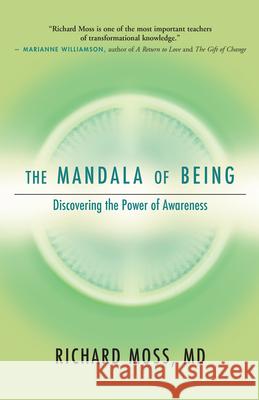 The Mandala of Being: Discovering the Power of Awareness Richard Moss 9781955831239 New World Library - książka