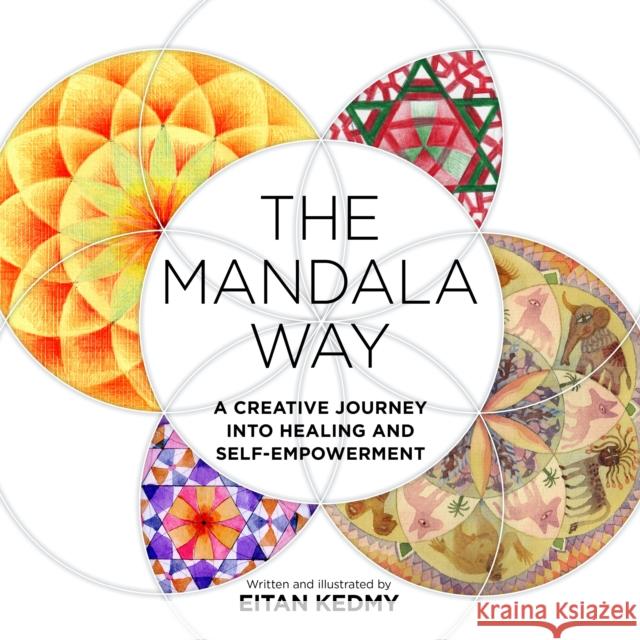 The Mandala Way: A Creative Journey into Healing and Self-empowerment Eitan Kedmy 9781786787163 Watkins Media Limited - książka