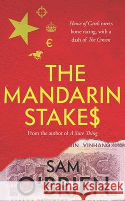 The Mandarin Stakes: House of Cards meets horse racing, with a dash of The Crown Sam O'Brien 9781781993972 Poolbeg Press - książka