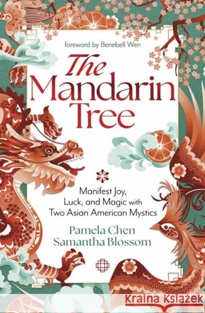 The Mandarin Tree: Manifest Joy, Luck, and Magic with Two Asian American Mystics Samantha Blossom 9780738773520 Llewellyn Publications,U.S. - książka