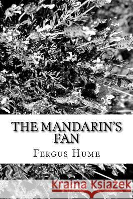 The Mandarin's Fan Fergus Hume 9781986910941 Createspace Independent Publishing Platform - książka