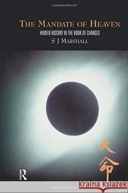 The Mandate of Heaven: Hidden History in the Book of Changes S. J. Marshall 9781138867253 Routledge - książka