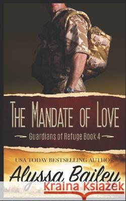 The Mandate of Love (Guardians of Refuge Book 4) Alyssa Bailey   9781735627298 Alyssa Bailey Romance - książka