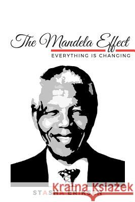 The Mandela Effect: Everything is Changing Eriksen, Stasha 9781548828394 Createspace Independent Publishing Platform - książka