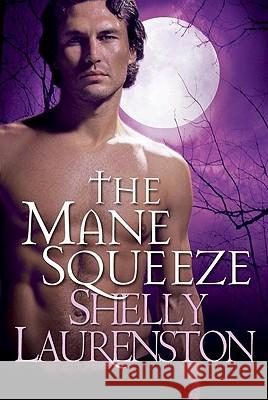 The Mane Squeeze Shelly Laurenston 9780758231666 Brava - książka