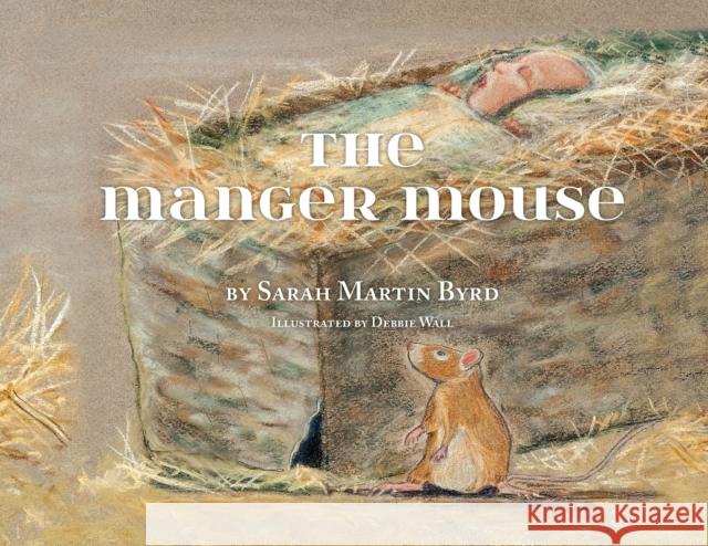 The Manger Mouse Sarah Martin Byrd 9781649604941 Ambassador International - książka