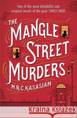 The Mangle Street Murders M.R.C. Kasasian 9781781851869 Bloomsbury Publishing PLC - książka