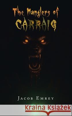 The Manglers of Carraig Jacob Emrey 9781663276162 iUniverse - książka