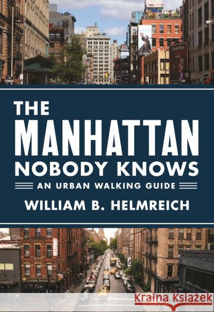 The Manhattan Nobody Knows: An Urban Walking Guide Helmreich, William B. 9780691166995 Princeton University Press - książka
