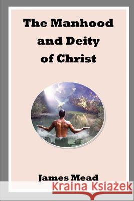The Manhood and Deity of Christ James Mead 9781783645152 Open Bible Trust - książka