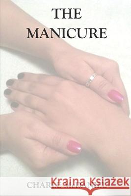 The Manicure Charle McDaniel 9780984889006 Ms. Write Publications - książka
