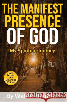 The Manifest Presence of God: The Spiritual Journey of Walter Beuttler Walter Beuttler 9781517341022 Createspace - książka