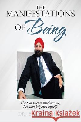 The Manifestations of Being Dr Baljit Singh 9781664100039 Xlibris Au - książka