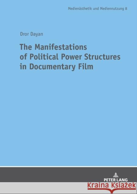 The Manifestations of Political Power Structures in Documentary Film Stutterheim, Kerstin 9783631808771 Peter Lang AG - książka