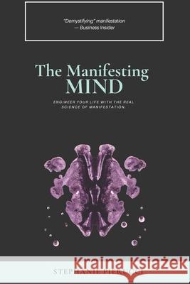 The Manifesting Mind: Rewire Your Brain to Engineer Your Dream Life Stephanie Pierucci 9780578839608 Pierucci Publishing - książka