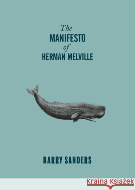 The Manifesto of Herman Melville Barry Sanders 9781682193990 OR Books - książka