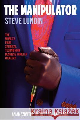 The Manipulator: A Private Life in Public Relations Steve Lundin 9780615964553 Bigfrontier Press - książka