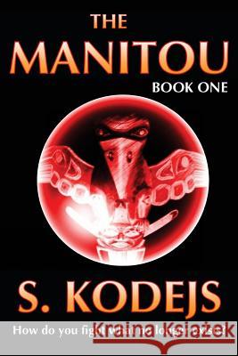 The Manitou, Book One S. Kodejs 9781492897033 Createspace - książka