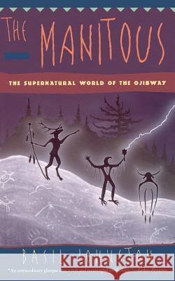 The Manitous: Supernatural World of the Ojibway, the Basil H. Johnston 9780060927356 Harper Perennial - książka