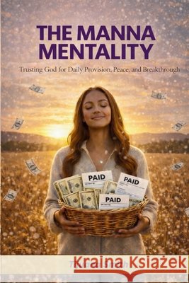 The Manna Mentality Smith, Tijuana 9798295830471 Creative Kingdom Library - książka