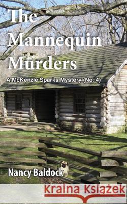 The Mannequin Murders: A McKenzie Sparks Mystery Nancy Baldock 9781470172169 Createspace Independent Publishing Platform - książka