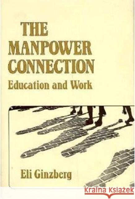 The Manpower Connection: Education and Work Ginzberg, Eli 9780674548107 Harvard University Press - książka